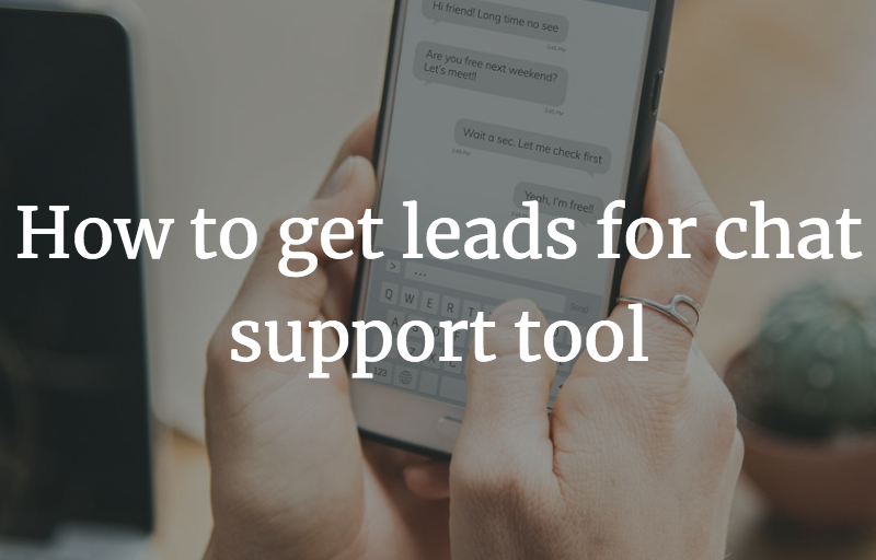 How to get leads for chat support tool