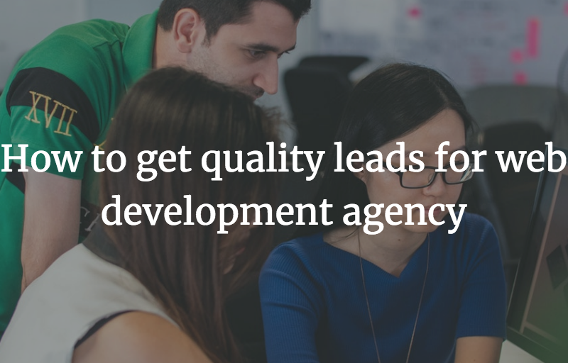 How to get quality leads for web development agency