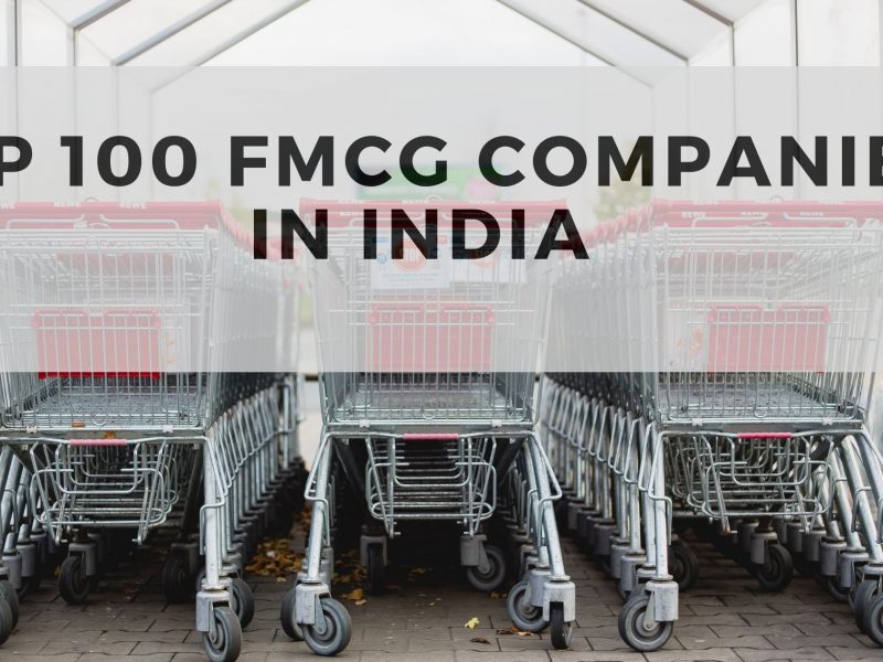 Top 100 Consumer Goods – FMCG Companies in India