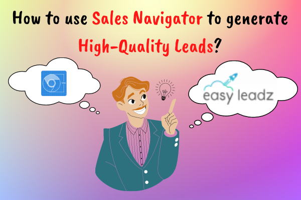 How to use sales navigator to generate high quality leads