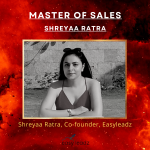 This Masters of Sales podcast features Shreyaa Ratra to help you in driving sales for B2B. She is a co-founder of a bootstrapped start-up, EasyLeadz.