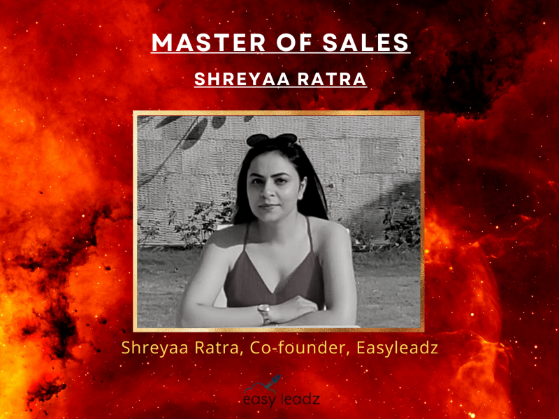 How to win clients for life by Shreyaa Ratra, Co-founder, EasyLeadz