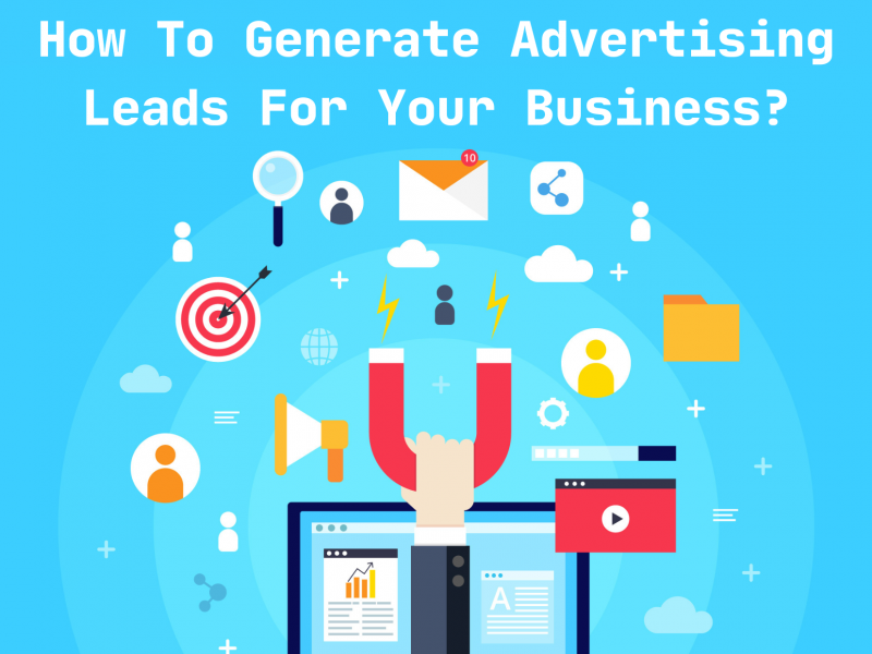 How To Generate More Advertising Leads For Your Business
