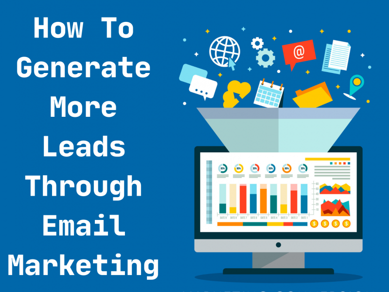 How To Generate More Leads Through Email Marketing