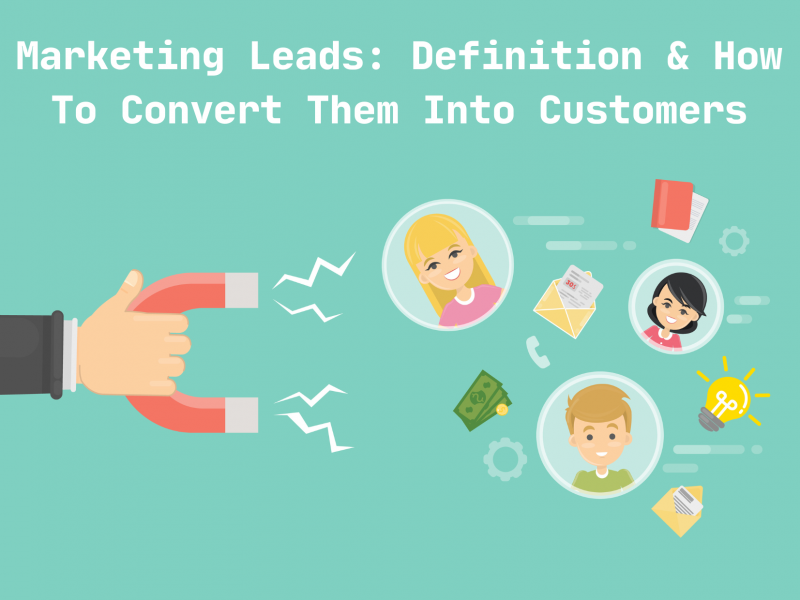 Marketing Leads: Definition & How To Convert Them Into Customers